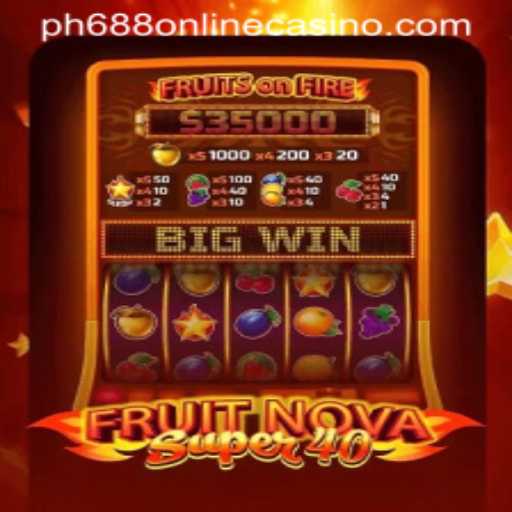 FruitNovaSuper40 at PH688 Casino