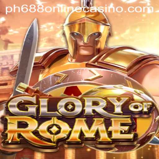 Discover the Thrills of GloryofRome at PH688 Online Casino