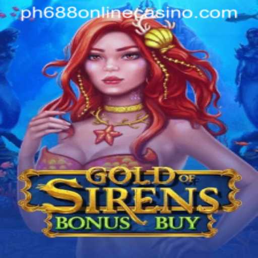 GoldofSirensBonusBuy: A Dive into the Latest Casino Adventure at ph688 online casino