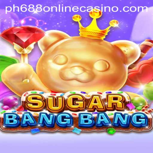 Exploring the Thrills of SUGARBANGBANG in the PH688 Online Casino